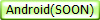 Android(SOON)
